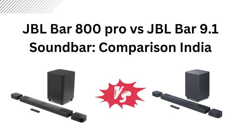 You are currently viewing JBL Bar 800 pro vs JBL Bar 9.1 Soundbar: Comparison India