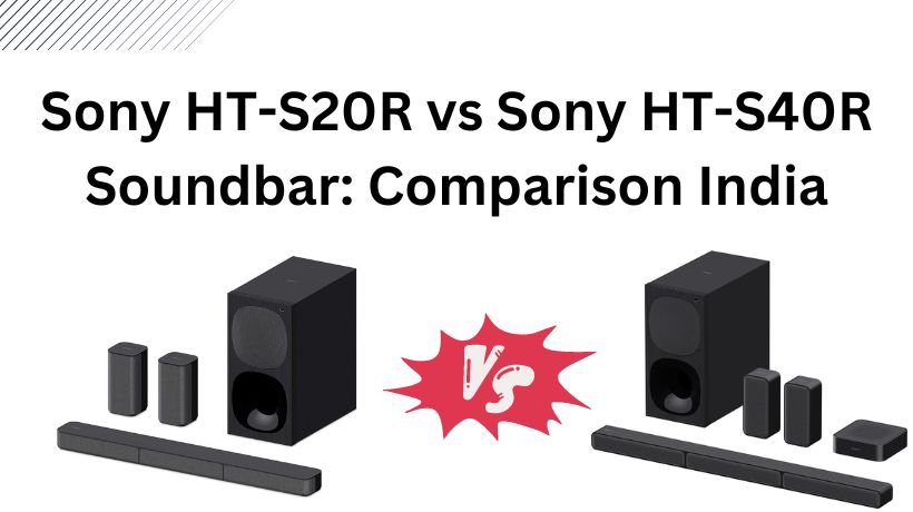 You are currently viewing Sony HT-S20R vs Sony HT-S40R Soundbar: Comparison India