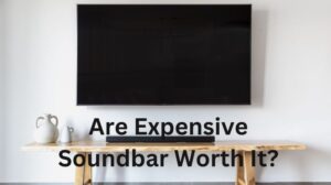 Read more about the article Are Expensive Soundbar Worth It?