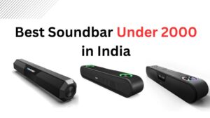 Read more about the article 7 Best Soundbar Under 2000 in India (July, 2024)