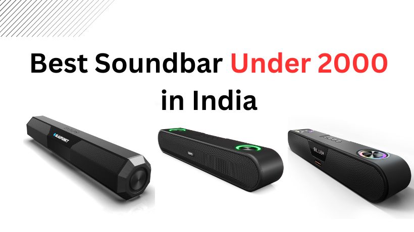 You are currently viewing 7 Best Soundbar Under 2000 in India (July, 2024)