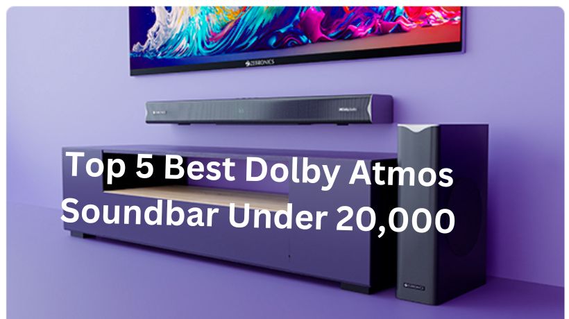 Read more about the article Top 5 Best Dolby Atmos Soundbar Under 20,000 in India (June, 2024)