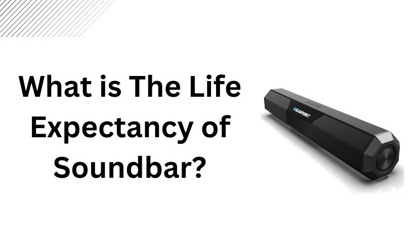 You are currently viewing What is The Life Expectancy of Soundbar?