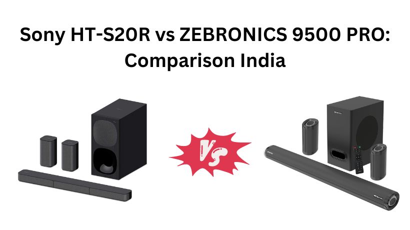 You are currently viewing Sony HT-S20R vs ZEBRONICS Zeb-Juke BAR 9500 PRO: Comparison India