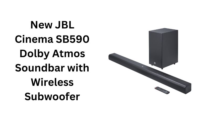 Read more about the article New JBL Cinema SB590 Dolby Atmos Soundbar with Wireless Subwoofer