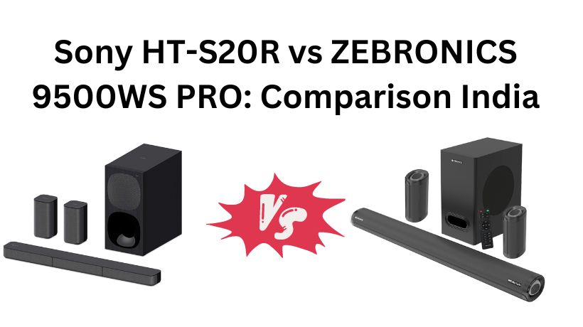 You are currently viewing Sony HT-S20R vs ZEBRONICS 9500WS PRO: Comparison India