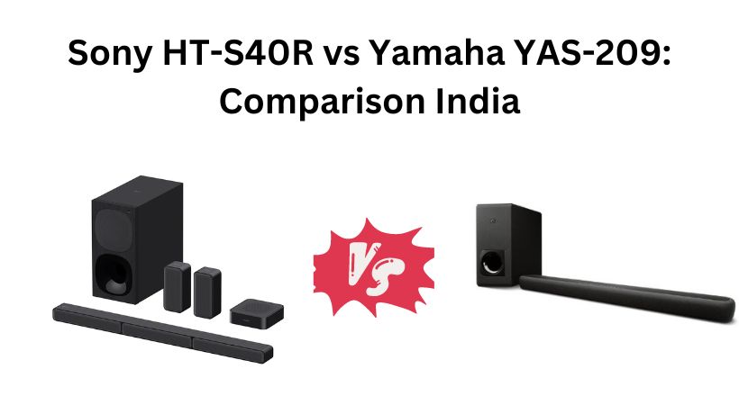 You are currently viewing Sony HT-S40R vs Yamaha YAS-209: Comparison India