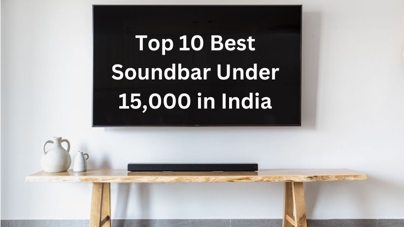 Read more about the article Top 10 Best Soundbar Under 15,000 in India (October, 2024)