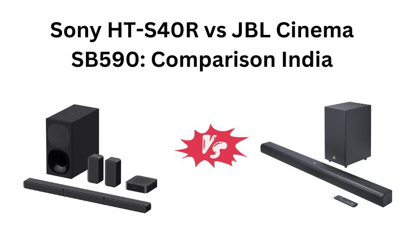 Read more about the article Sony HT-S40R vs JBL Cinema SB590: Comparison India