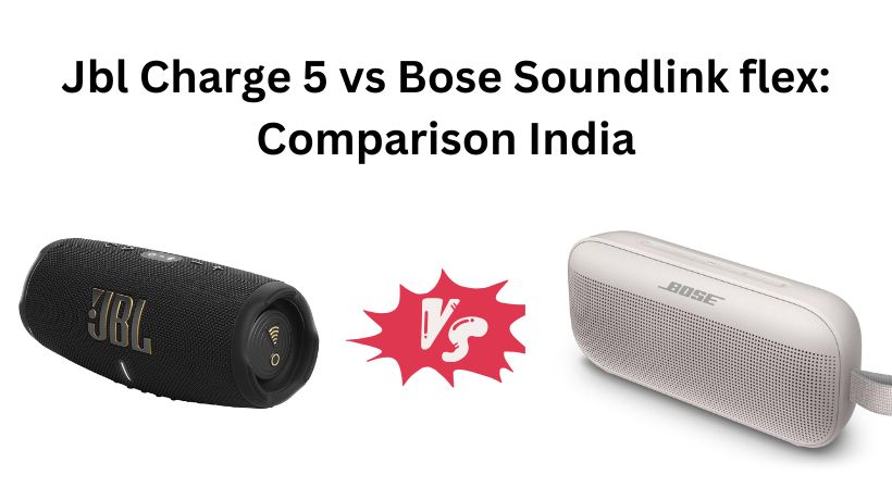 Read more about the article Jbl Charge 5 vs Bose Soundlink flex: Comparison India